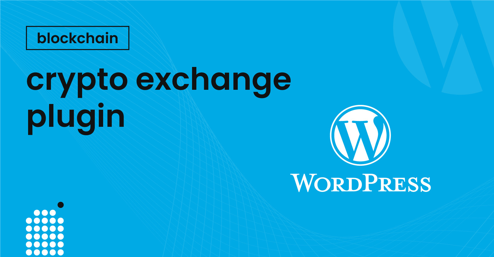 New WordPress Plugin to Launch Personal Crypto Exchange ...