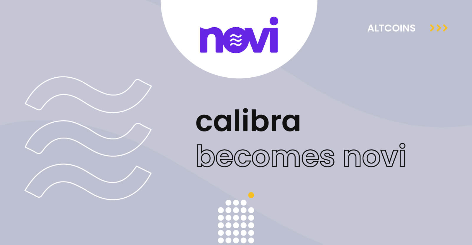 Calibra Rebrands: Digital Wallet Will Be Called Novi ...