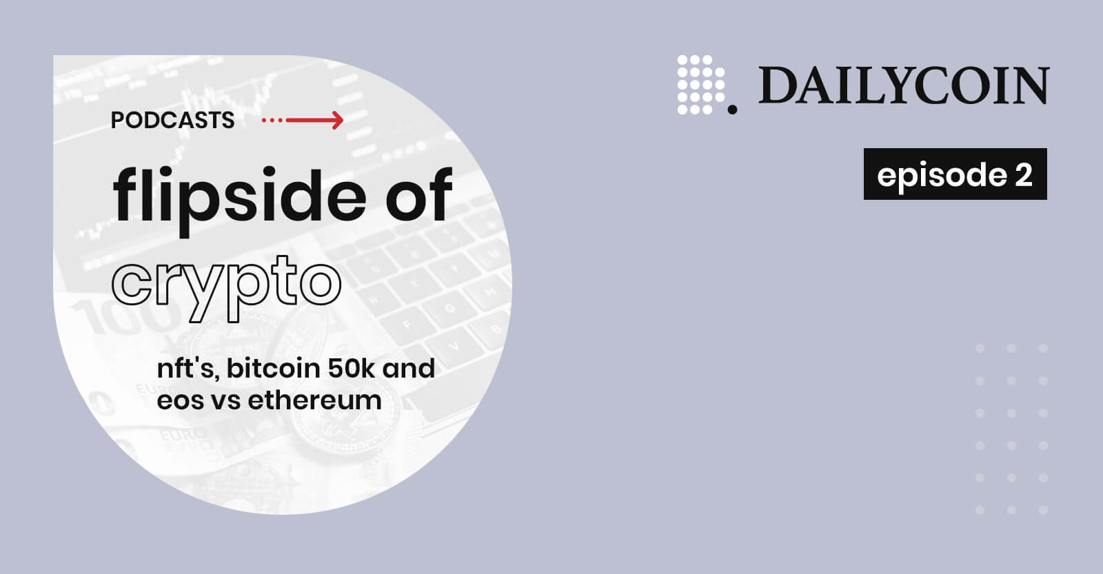 The Flipside of Crypto: NFTs, Bitcoin $50K and EOS vs Ethereum - DailyCoin