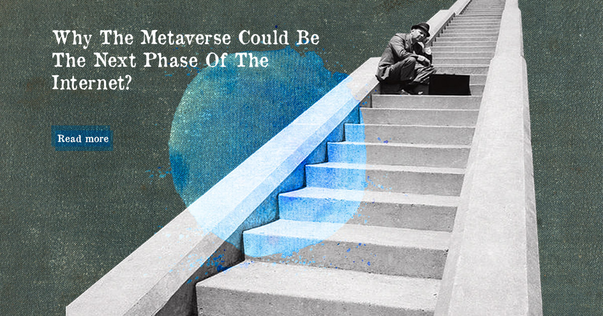 Why The Metaverse Could Be The Next Phase Of The Internet Dailycoin