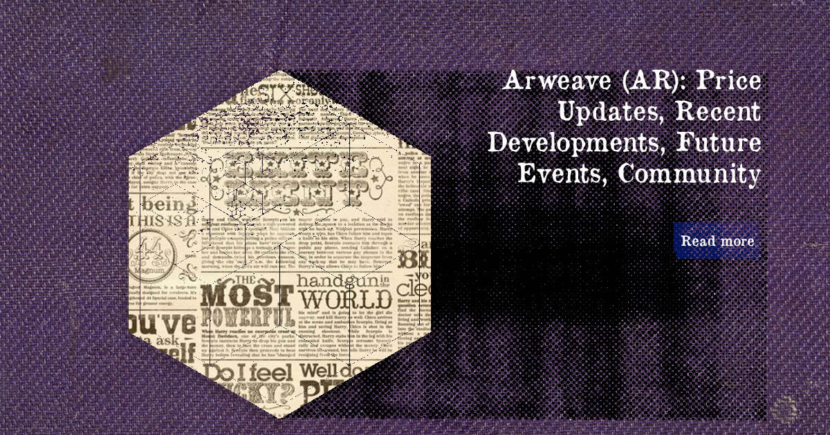 Arweave (AR): Price Updates, Recent Developments, Future Events, Community — DailyCoin