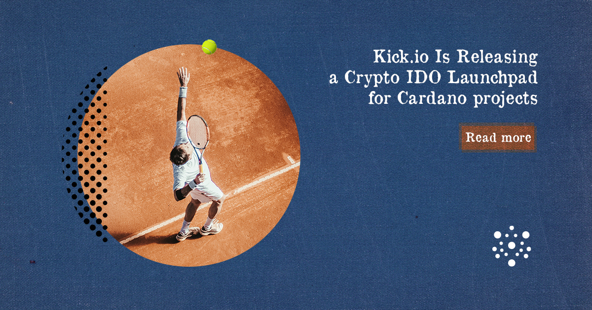 Kick.io Is Releasing a Crypto IDO Launchpad for Cardano Projects