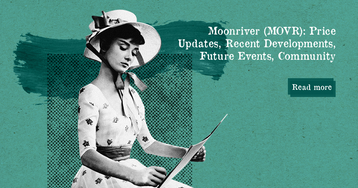 Moonriver (MOVR): Price Updates, Recent Developments, Future Events, Community — DailyCoin
