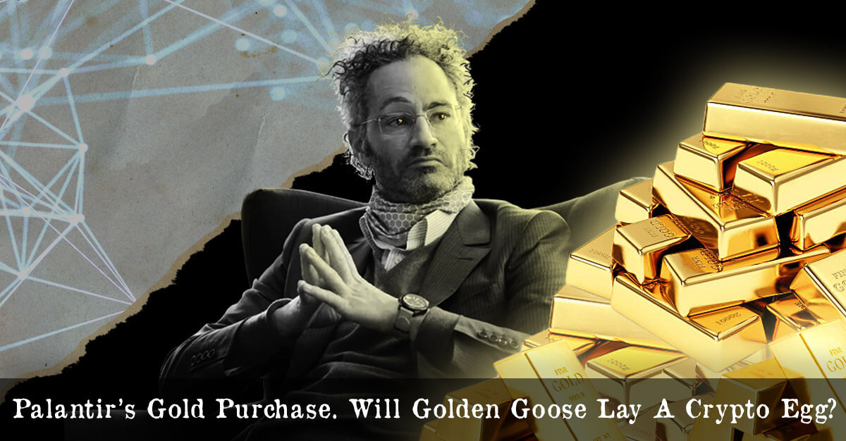 Palantir’s Gold Purchase: Will the Golden Goose Lay a Crypto Egg Next? — DailyCoin