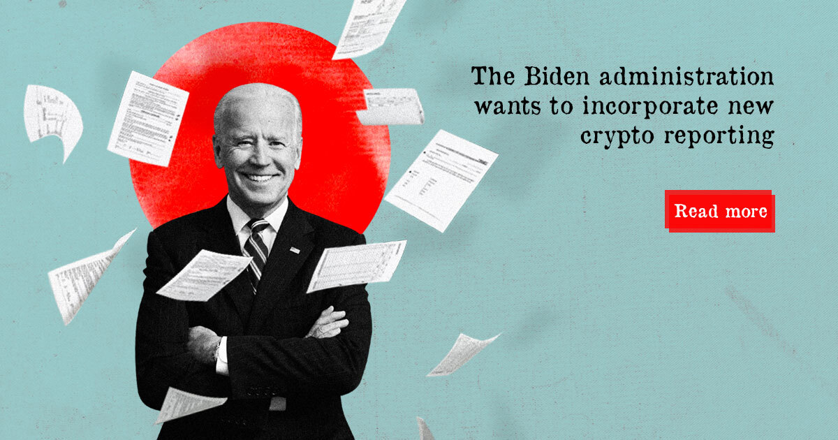 The Biden Administration Wants To Incorporate New Crypto Reporting ...