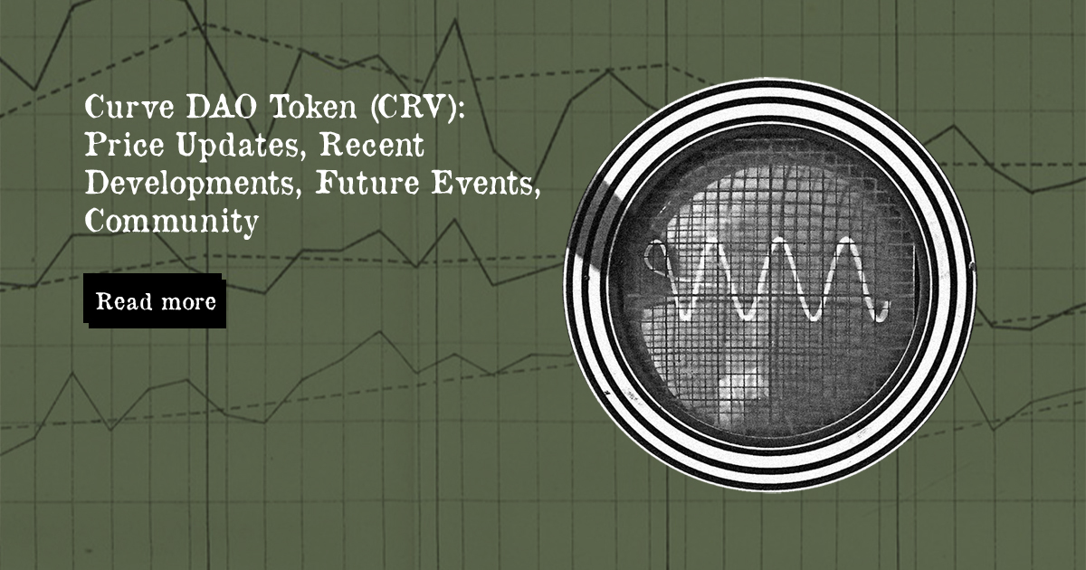 Curve DAO Token (CRV): Price Updates, Recent Developments, Future Events, Community — DailyCoin
