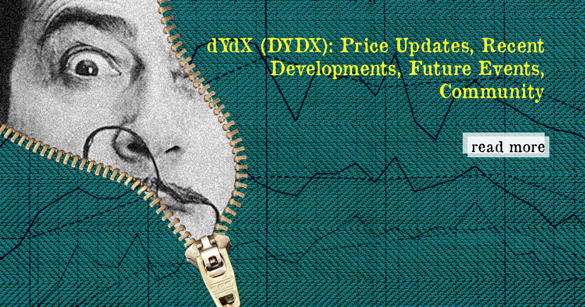 dYdX (DYDX): Price Update, Recent Developments, Future Events, Community — DailyCoin